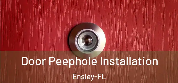  Door Peephole Installation Ensley-FL